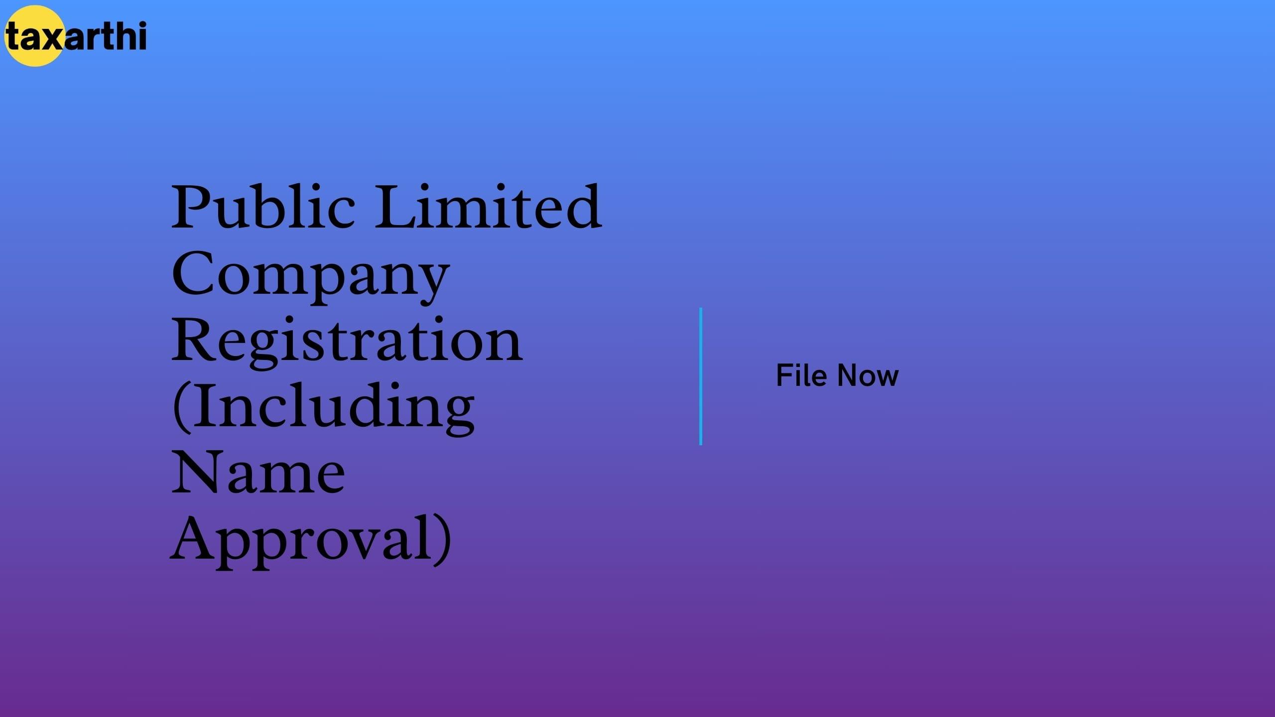 Public Limited Company Registration (Including Name Approval)